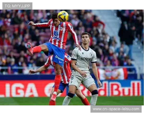马竞平局折射进攻乏力,重金引援效果未达预期 马竞平局折射进攻乏力,重金引援效果未达预期